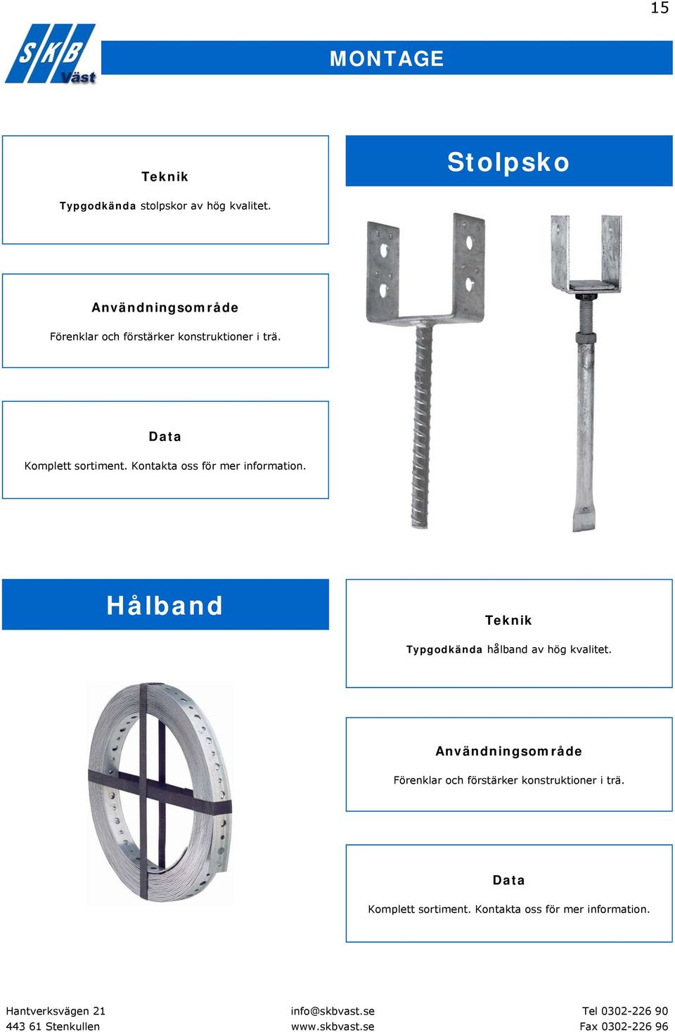 Kontakta oss för mer information.