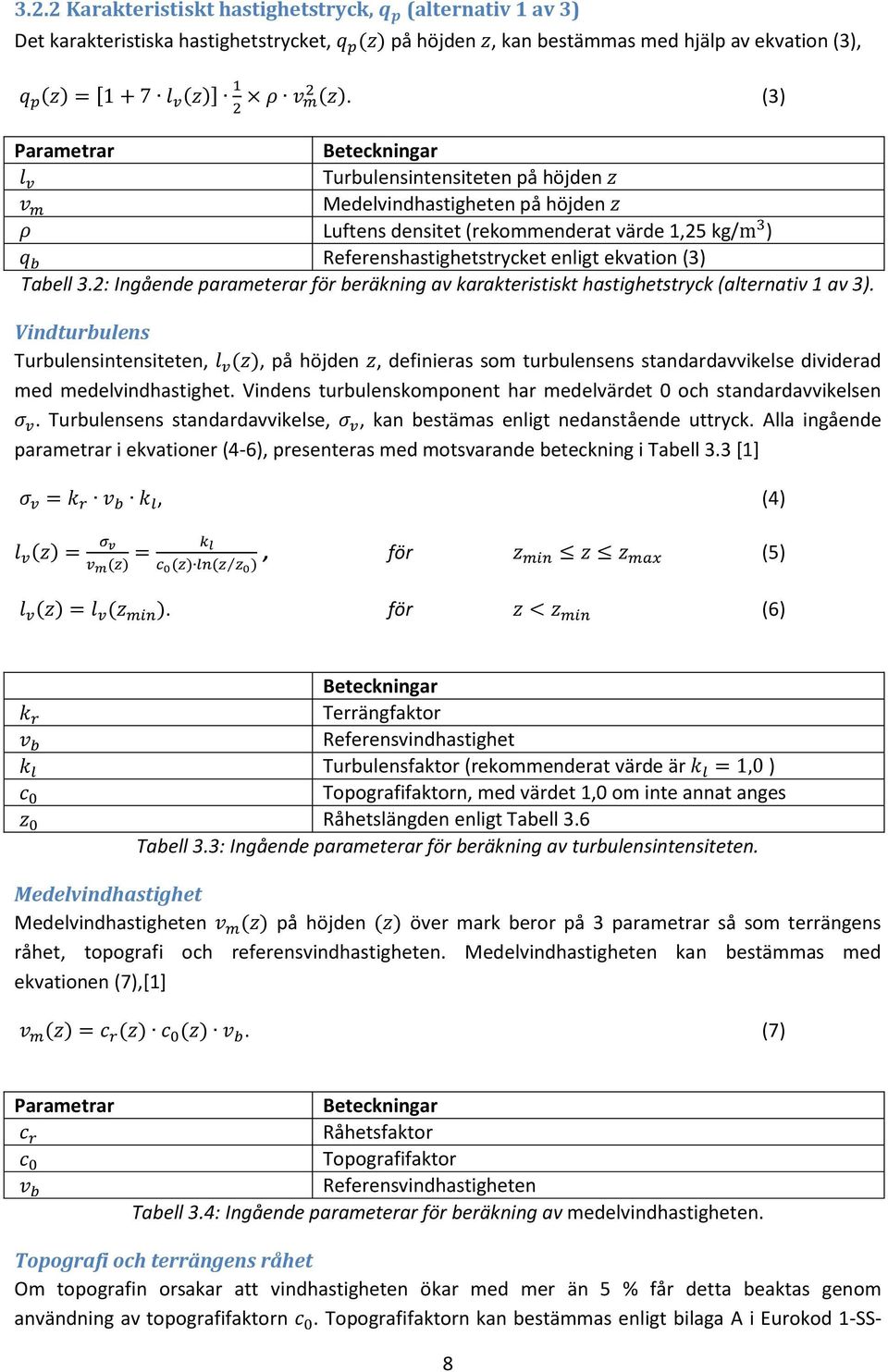 2: Ingående parameterar för beräkning av karakteristiskt hastighetstryck (alternativ 1 av 3).