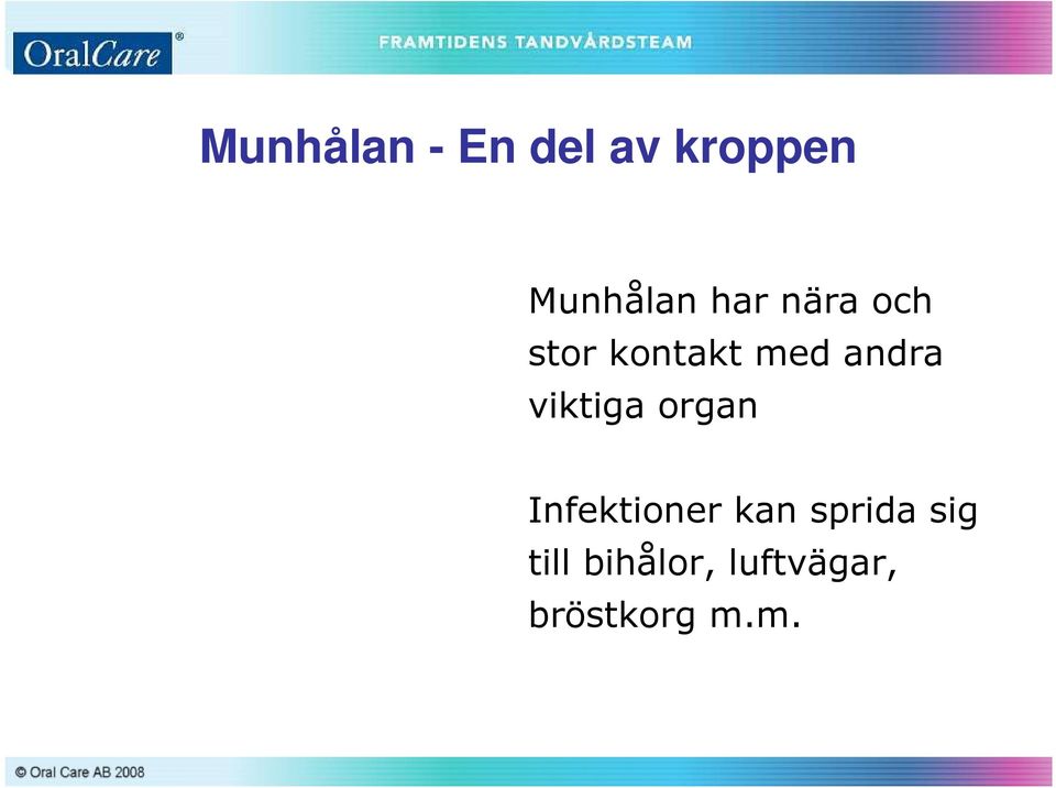 viktiga organ Infektioner kan sprida