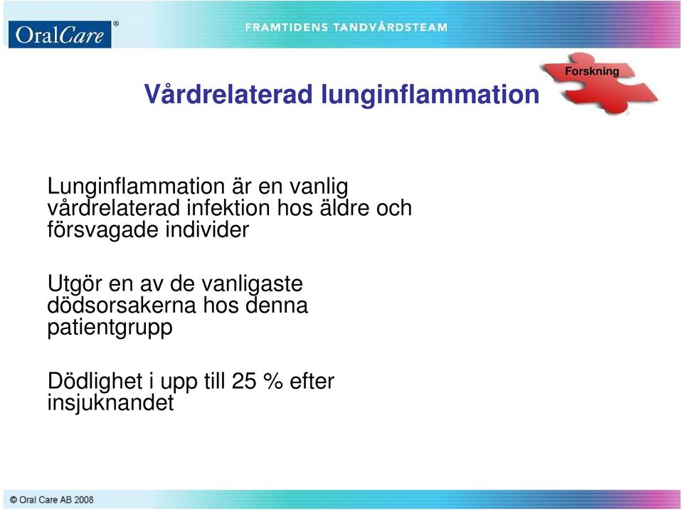 försvagade individer Utgör en av de vanligaste