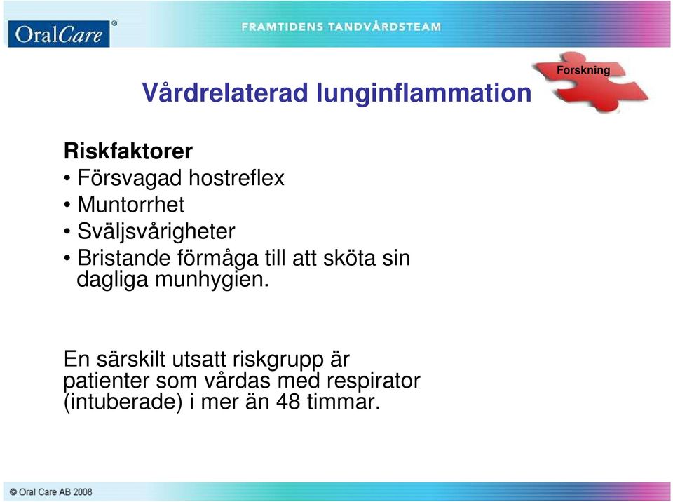 att sköta sin dagliga munhygien.