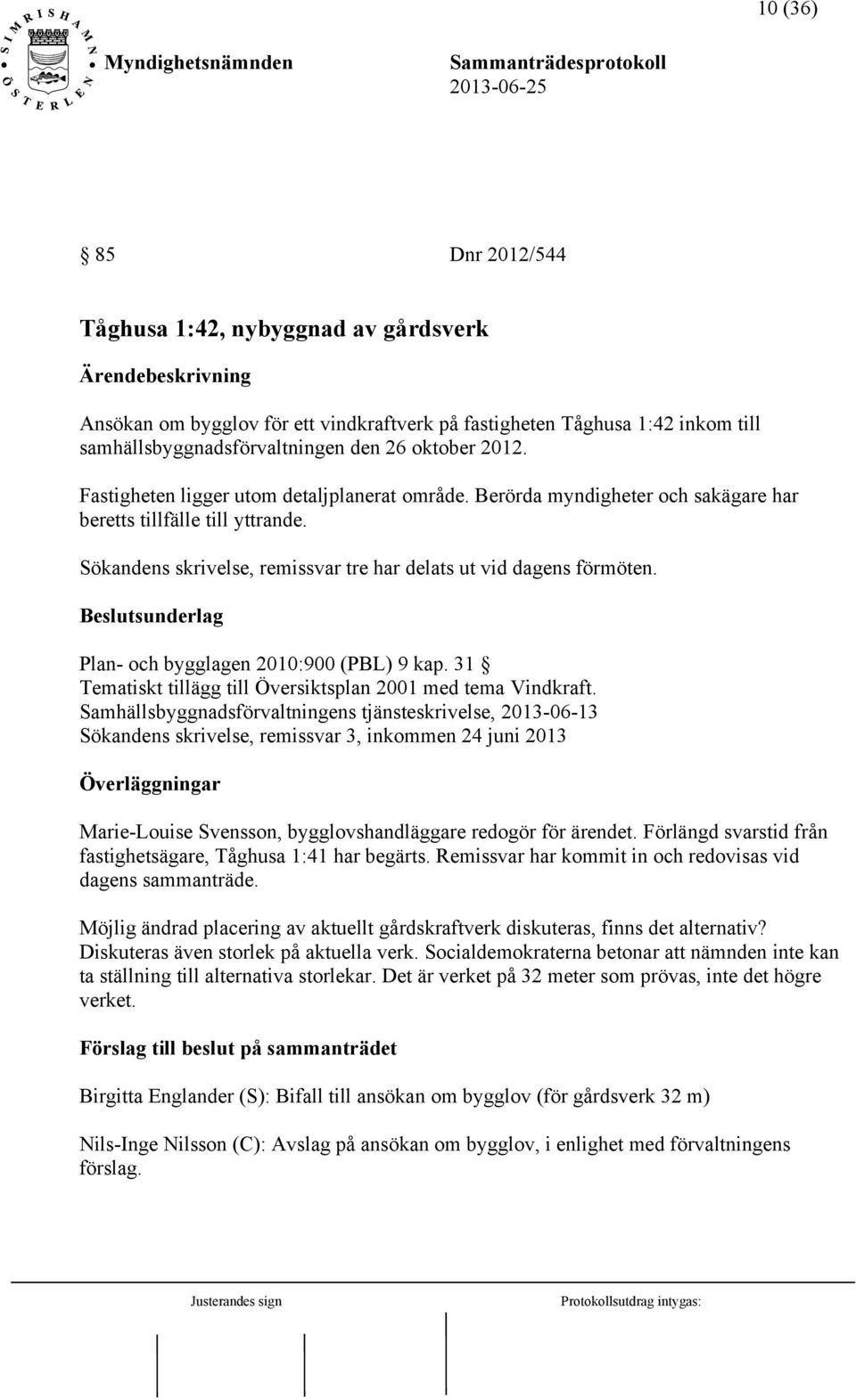 Beslutsunderlag Plan- och bygglagen 2010:900 (PBL) 9 kap. 31 Tematiskt tillägg till Översiktsplan 2001 med tema Vindkraft.