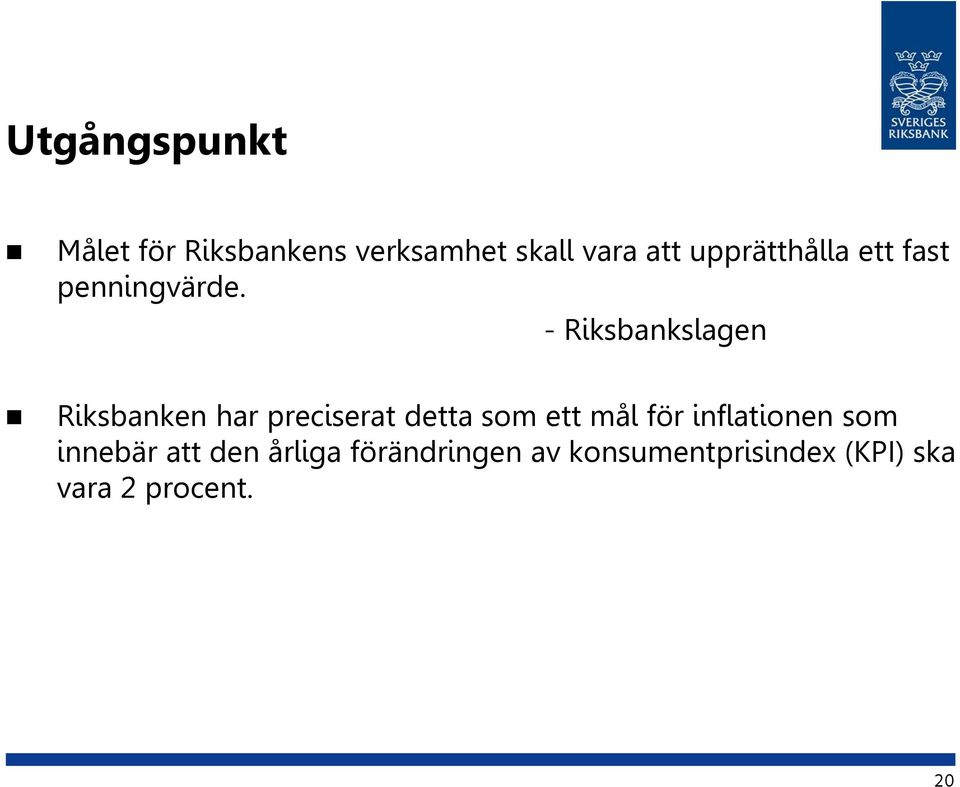 -Riksbankslagen Riksbanken har preciserat detta som ett mål för