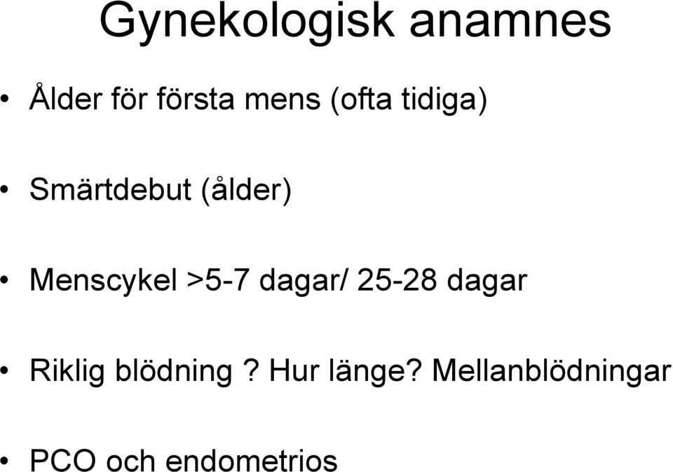 >5-7 dagar/ 25-28 dagar Riklig blödning?