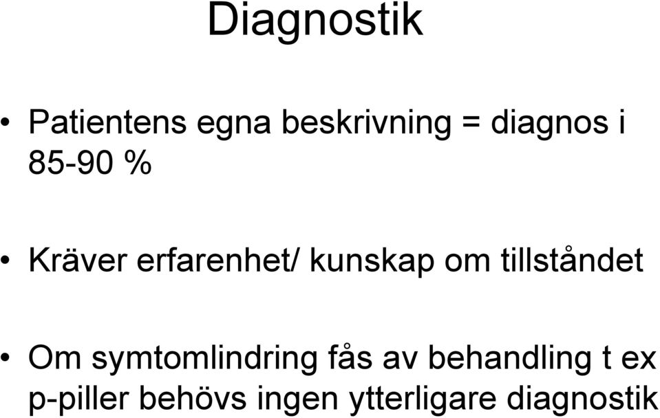 om tillståndet Om symtomlindring fås av