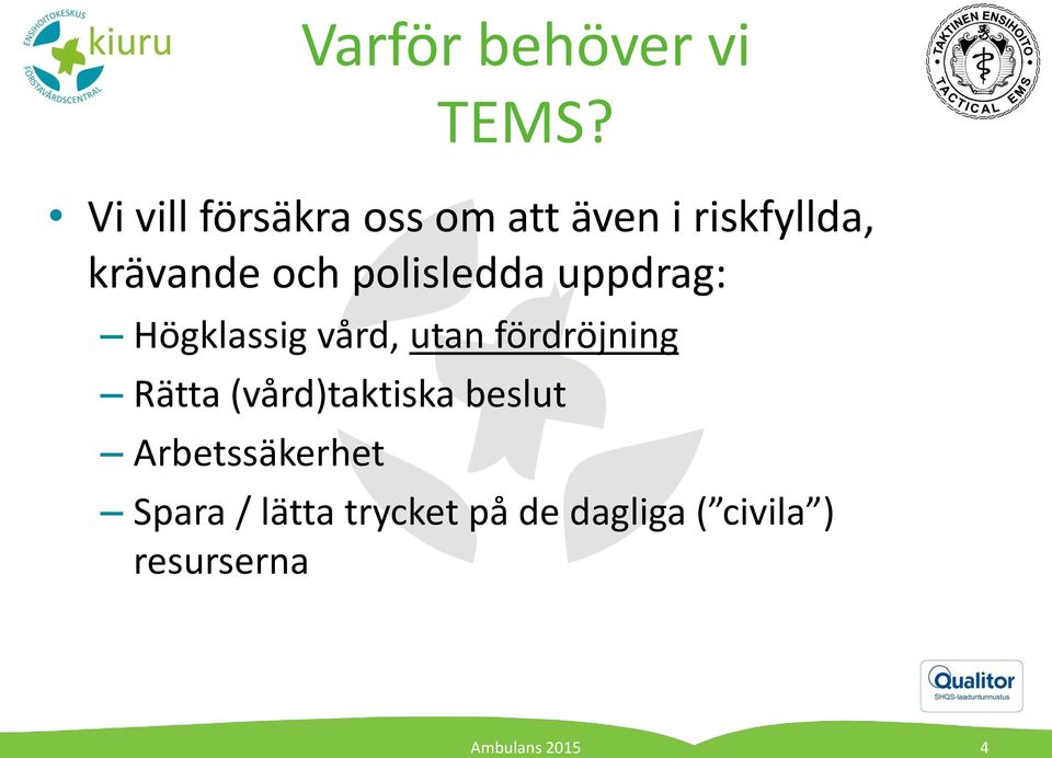 (vård)taktiska beslut Arbetssäkerhet Varför behöver vi TEMS?