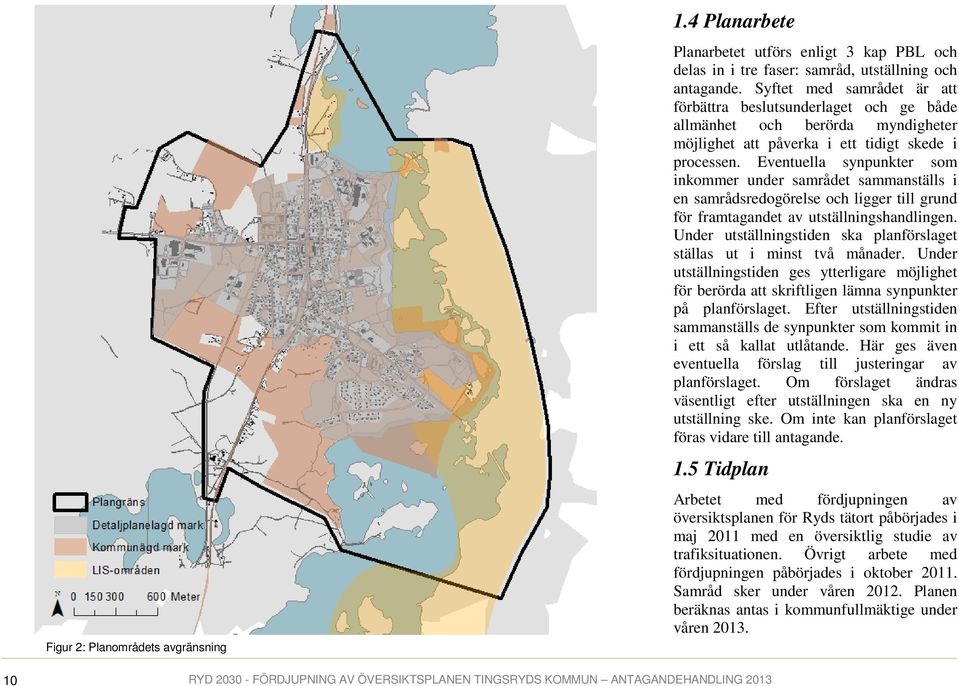 Eventuella synpunkter som inkommer under samrådet sammanställs i en samrådsredogörelse och ligger till grund för framtagandet av utställningshandlingen.