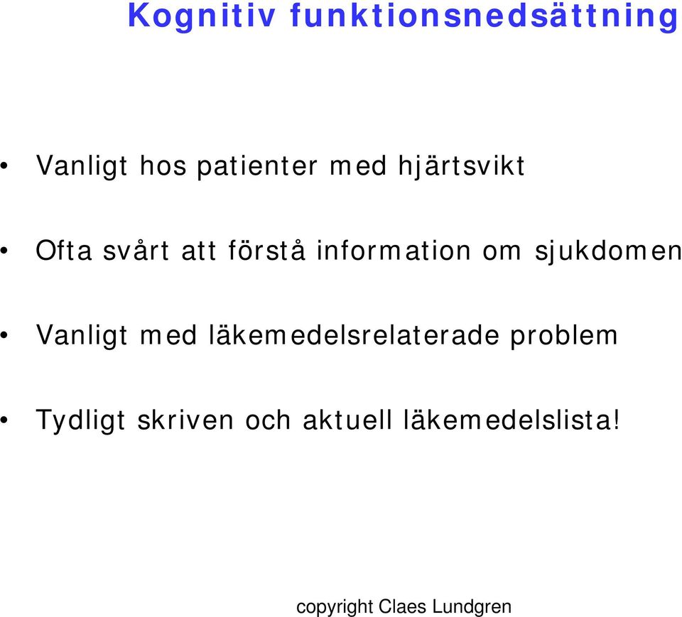 information om sjukdomen Vanligt med