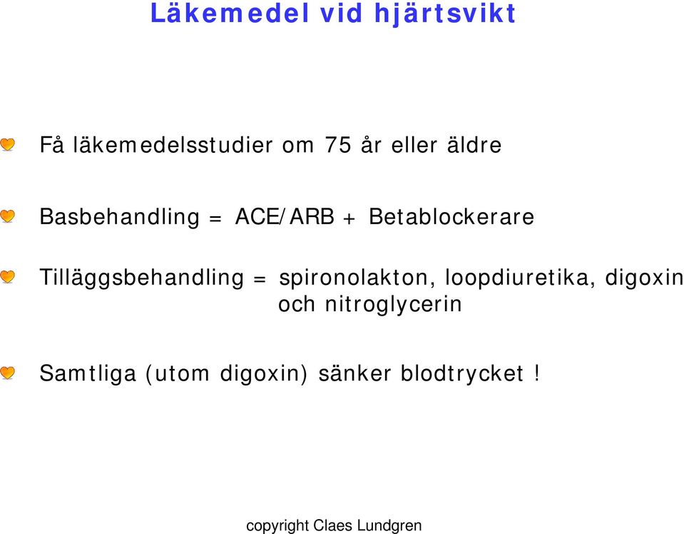 Tilläggsbehandling = spironolakton, loopdiuretika,