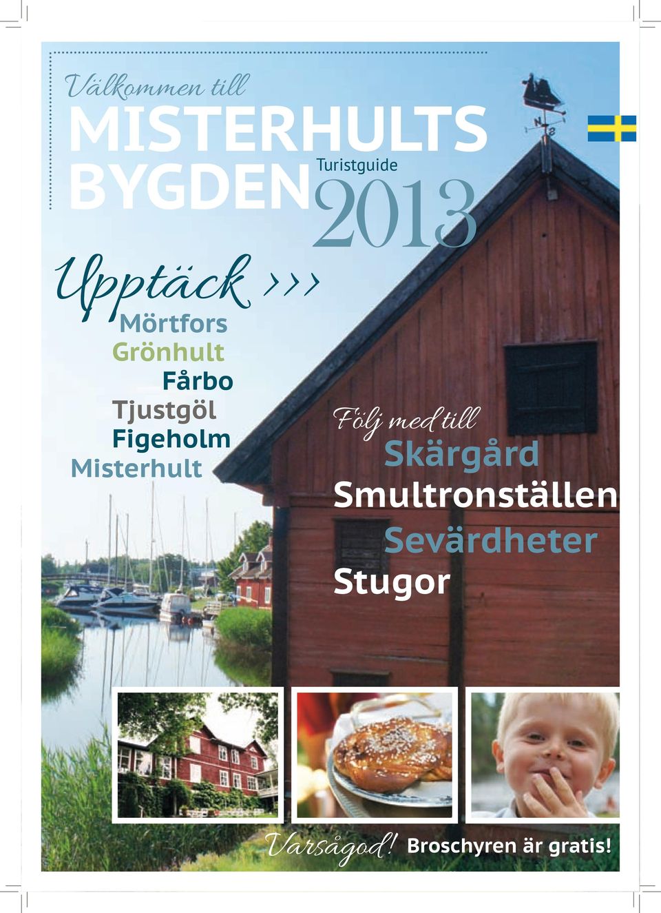 Misterhult >>> 2013 Följ med till Skärgård