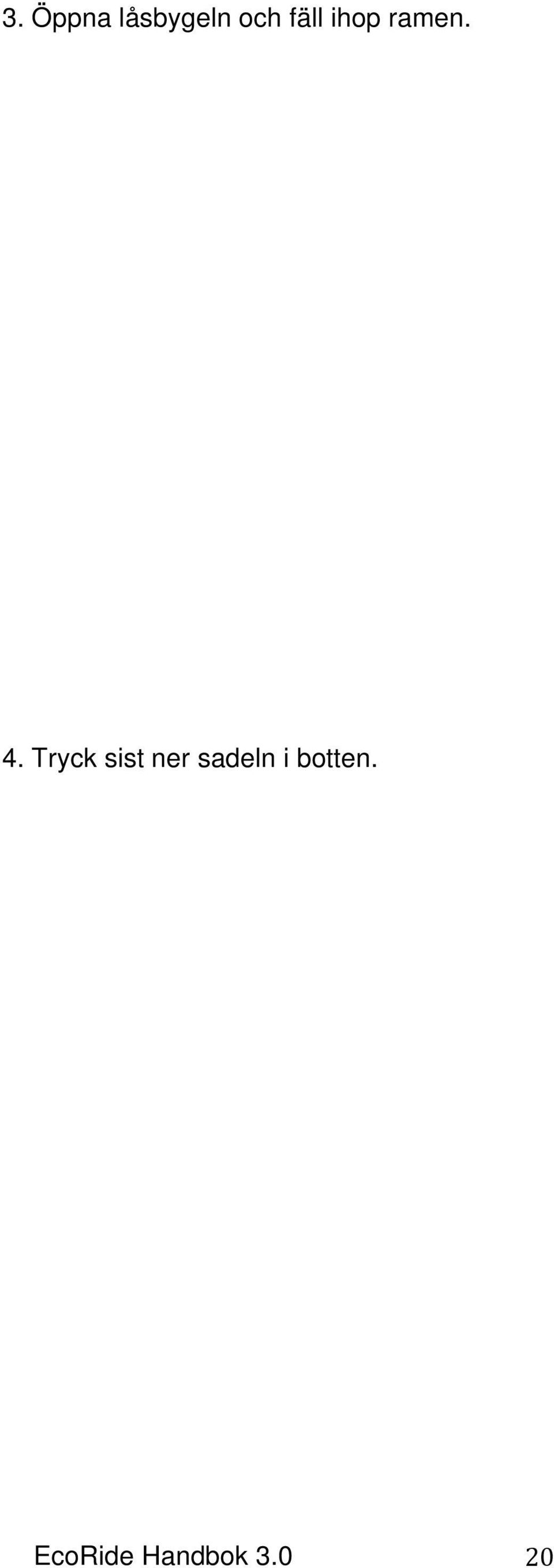 4. Tryck sist ner