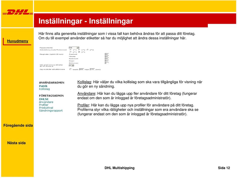 Kollislag: Här väljer du vilka kollislag som ska vara tillgängliga för visning när du gör en ny sändning.