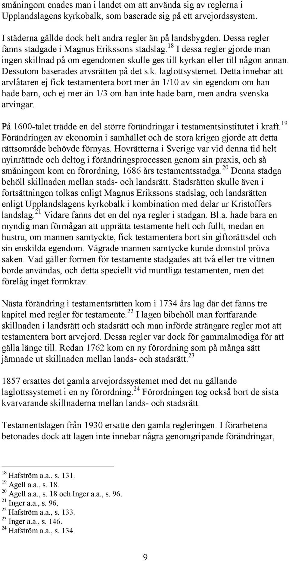 Dessutom baserades arvsrätten på det s.k. laglottsystemet.