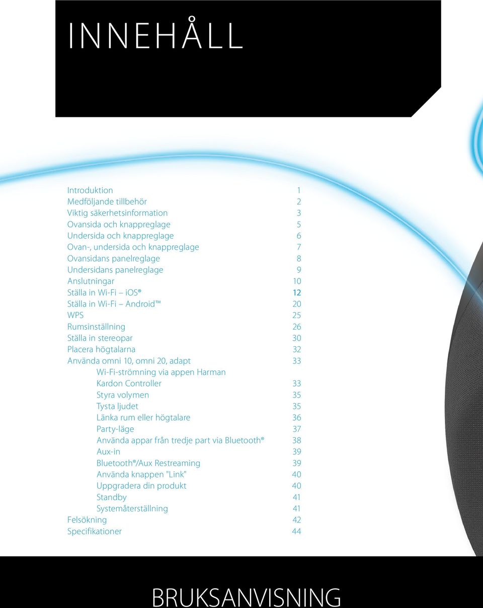 omni 10, omni 20, adapt 33 Wi-Fi-strömning via appen Harman Kardon Controller 33 Styra volymen 35 Tysta ljudet 35 Länka rum eller högtalare 36 Party-läge 37 Använda appar från tredje