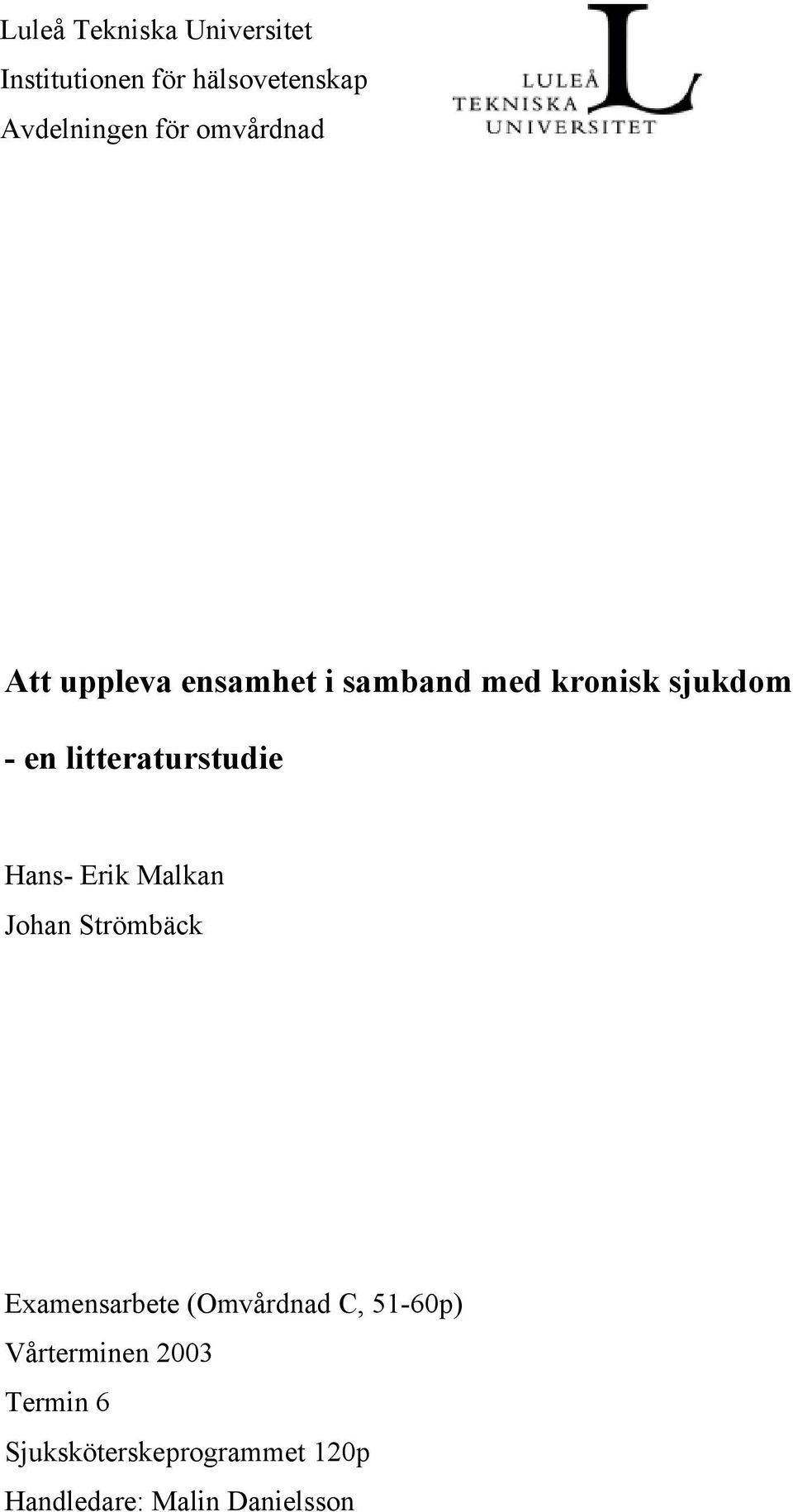 litteraturstudie Hans- Erik Malkan Johan Strömbäck Examensarbete (Omvårdnad