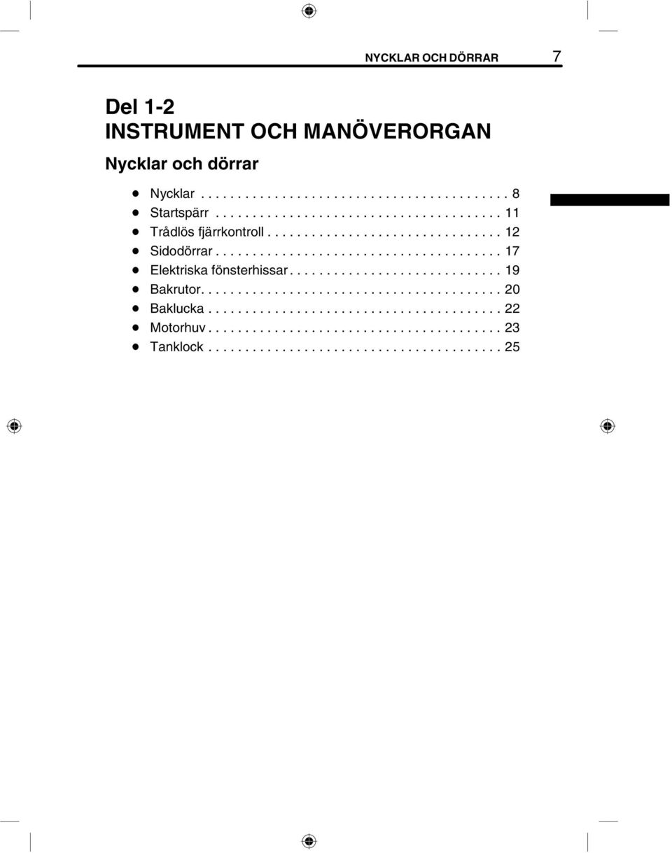 ...................................... 17 D Elektriska fönsterhissar............................. 19 D Bakrutor......................................... 20 D Baklucka.