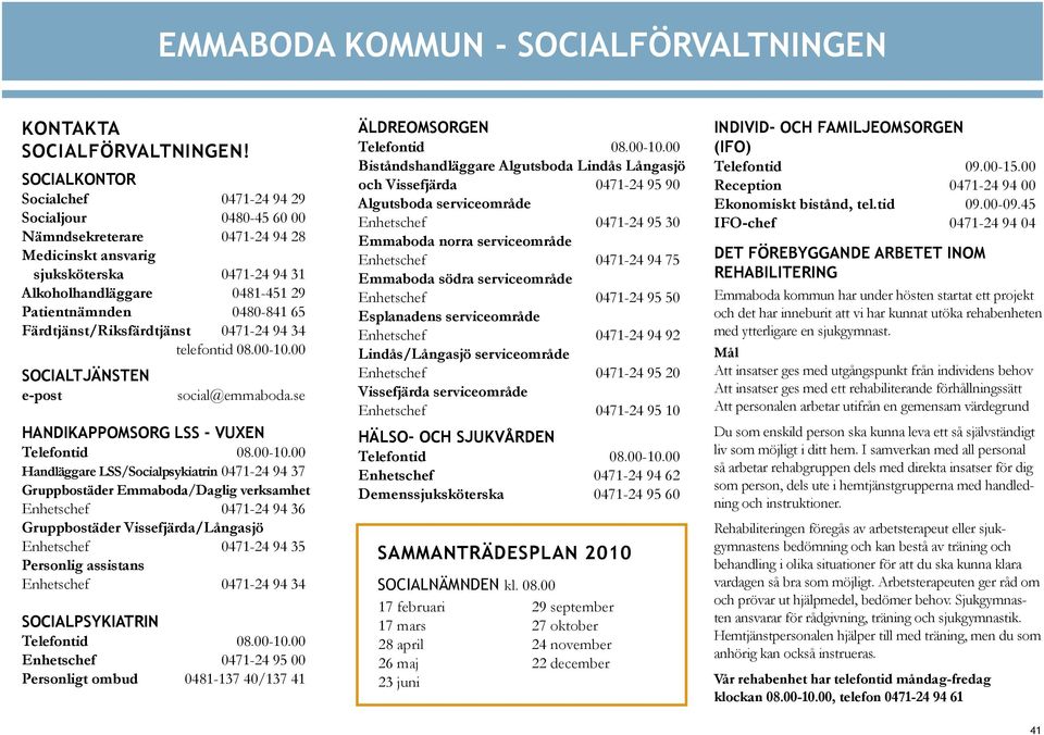 Färdtjänst/Riksfärdtjänst 0471-24 94 34 telefontid 08.00-10.