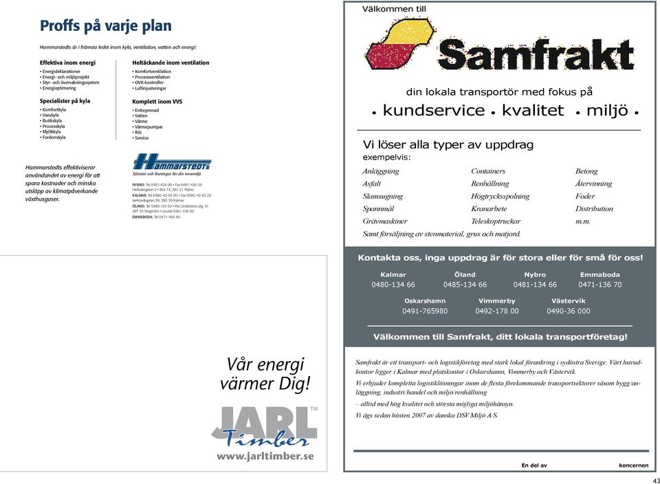 Luftinjusteringar Komplett inom VVS Entreprenad Vatten Värme Värmepumpar Rör Service din lokala transportör med fokus på kundservice kvalitet miljö Vi löser alla typer av uppdrag exempelvis: