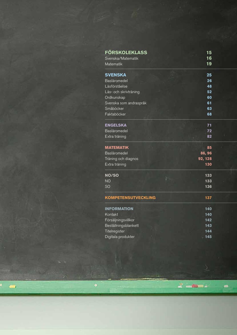 Matematik 85 Basläromedel 86, 96 Träning och diagnos 92, 128 Extra träning 130 No/So 133 NO 133 SO 136