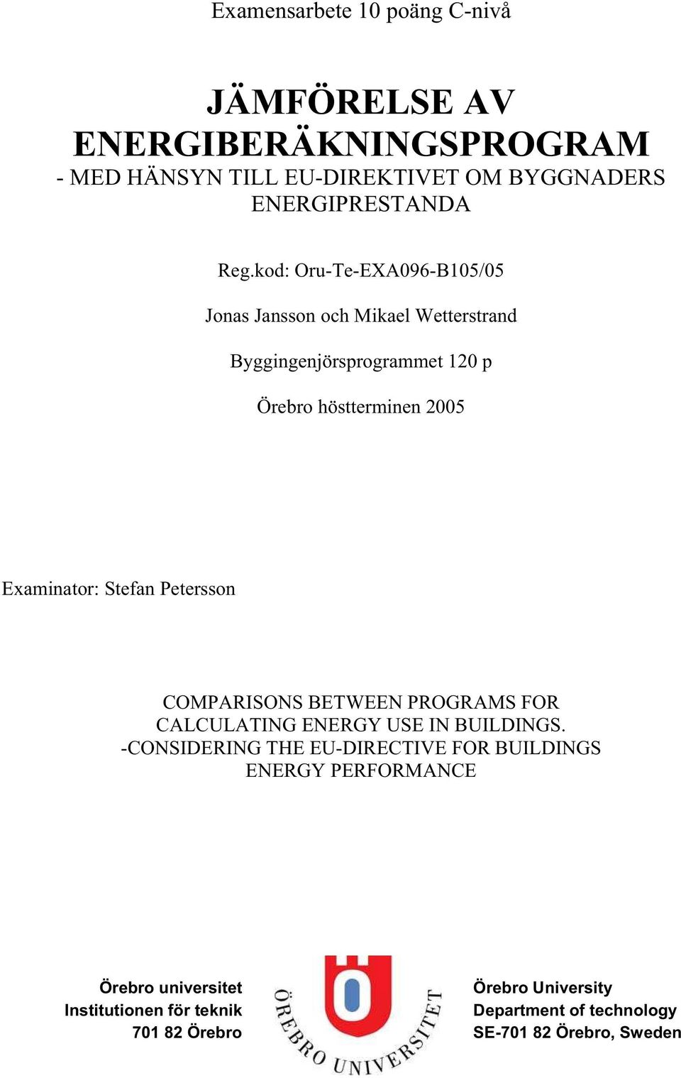 Stefan Petersson COMPARISONS BETWEEN PROGRAMS FOR CALCULATING ENERGY USE IN BUILDINGS.