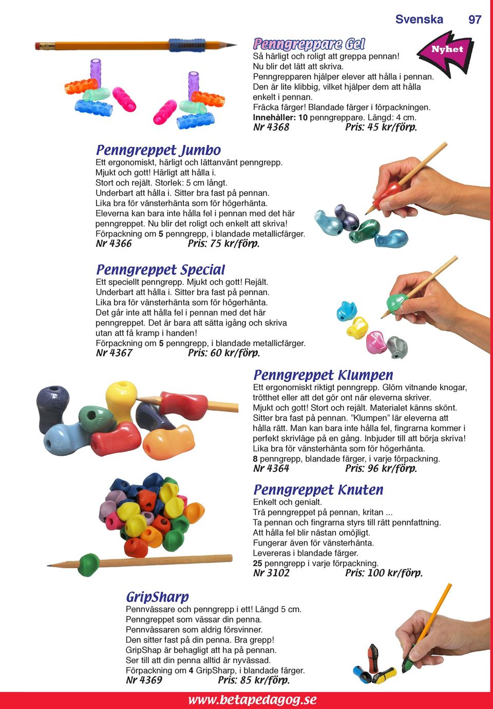 Förpackning om 5 penngrepp, i blandade metallicfärger. Nr 4366 Pris: 75 kr/förp. Penngreppet Special Ett speciellt penngrepp. Mjukt och gott! Rejält. Underbart att hålla i. Sitter bra fast på pennan.