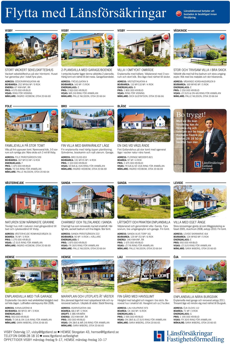 VILLA IOMTYCKT OMRÅDE Enplansvilla med källare. Välplanerat med 3sovrum och stort kök. Bra läge med närhet till skolor.