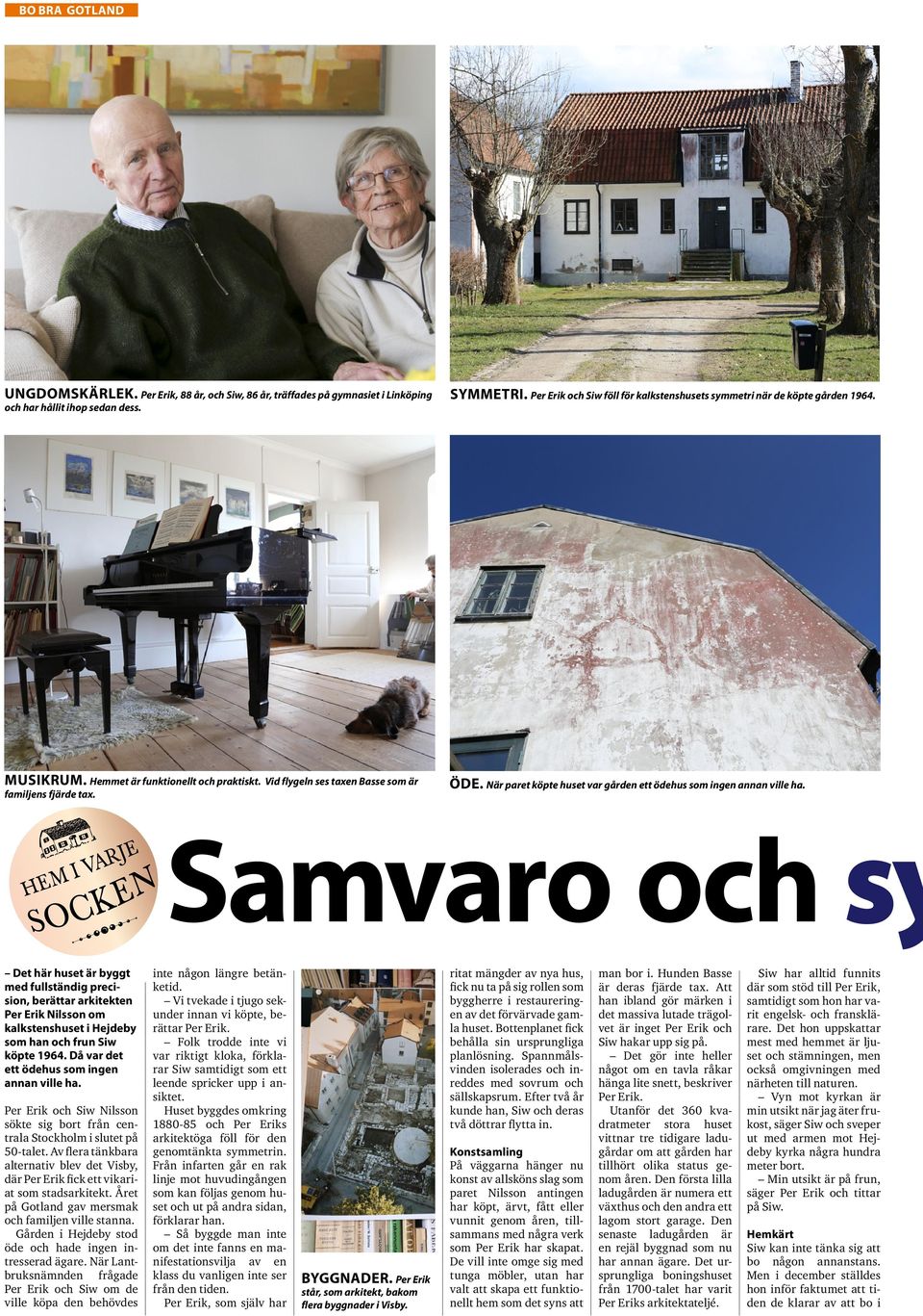 När paret köpte huset var gården ett ödehus som ingen annan ville ha.