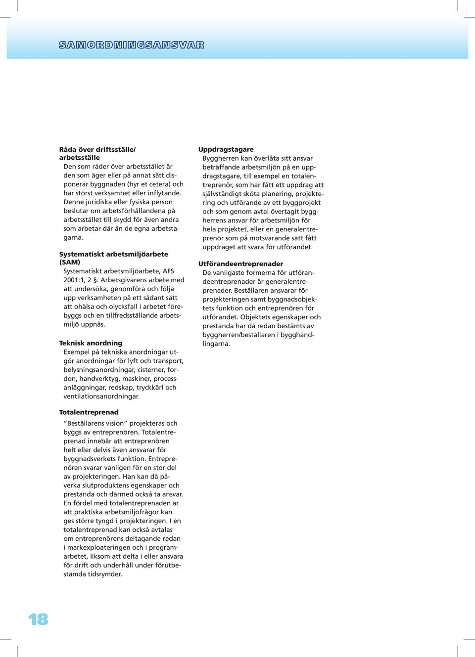 Systematiskt arbetsmiljöarbete (SAM) Systematiskt arbetsmiljöarbete, AFS 2001:1, 2.
