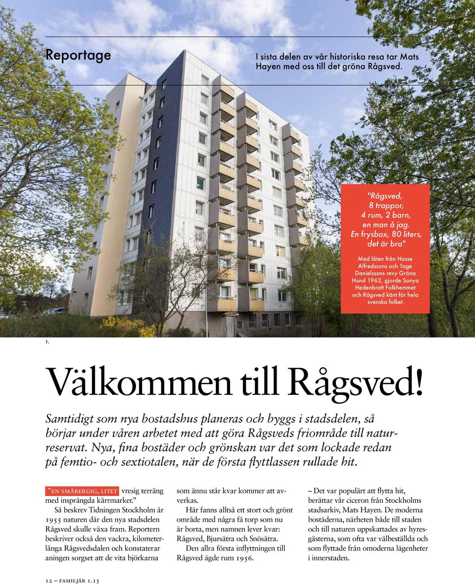Samtidigt som nya bostadshus planeras och byggs i stadsdelen, så börjar under våren arbetet med att göra Rågsveds friområde till naturreservat.
