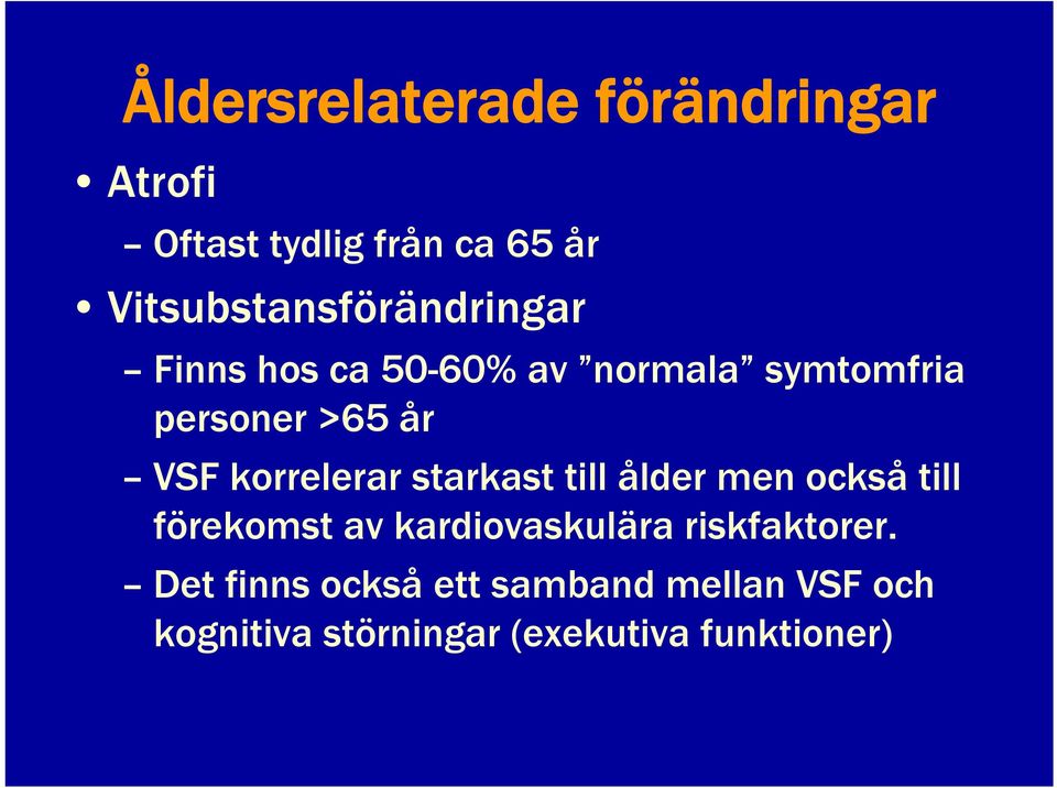 VSF korrelerar starkast till ålder men också till förekomst av kardiovaskulära