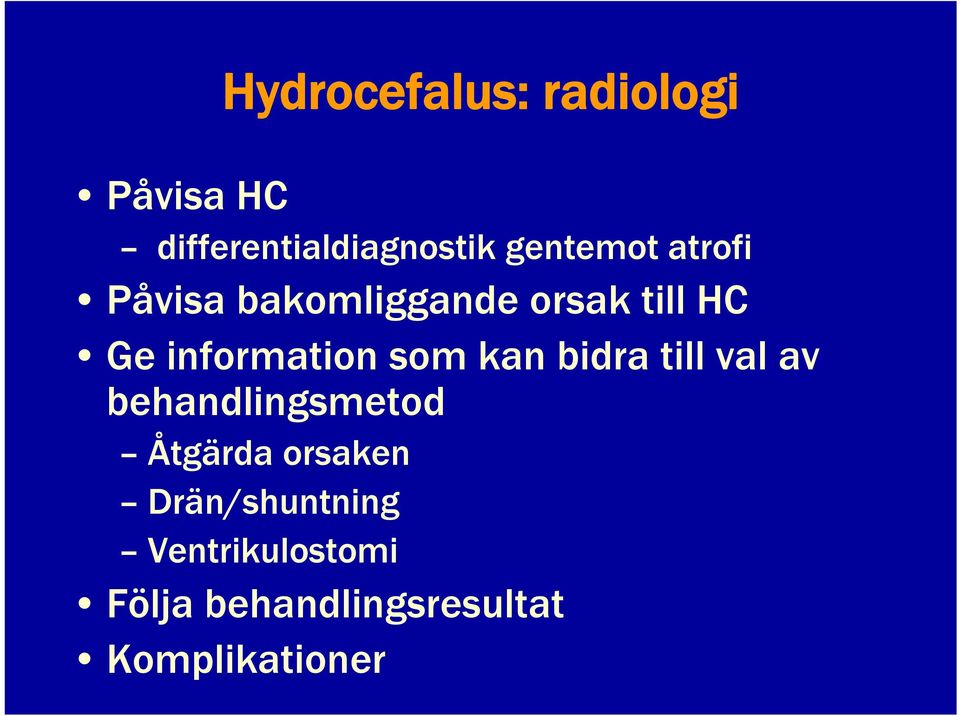 information som kan bidra till val av behandlingsmetod Åtgärda