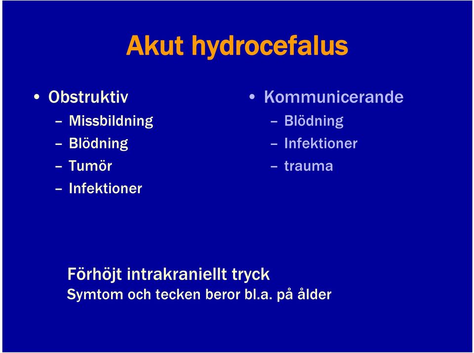 Blödning Infektioner trauma