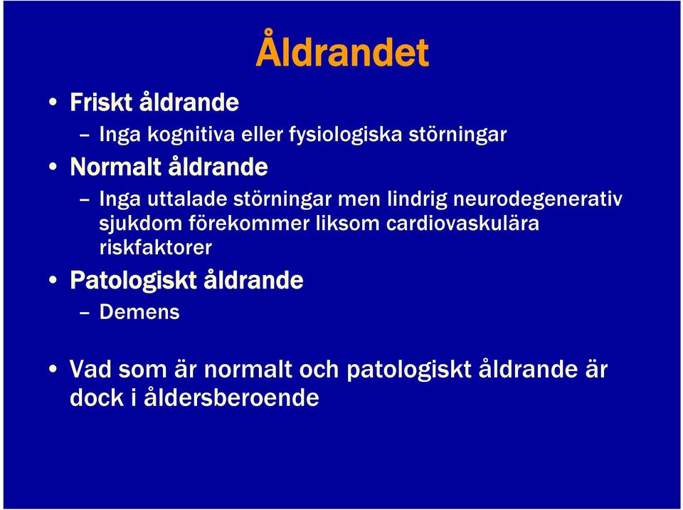 sjukdom förekommer liksom cardiovaskulära riskfaktorer Patologiskt