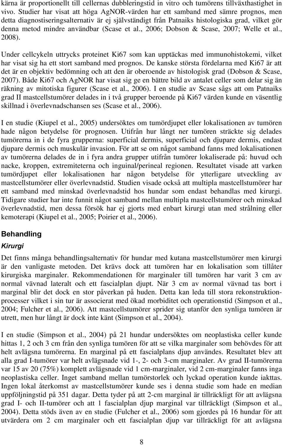 användbar (Scase et al., 2006; Dobson & Scase, 2007; Welle et al., 2008).