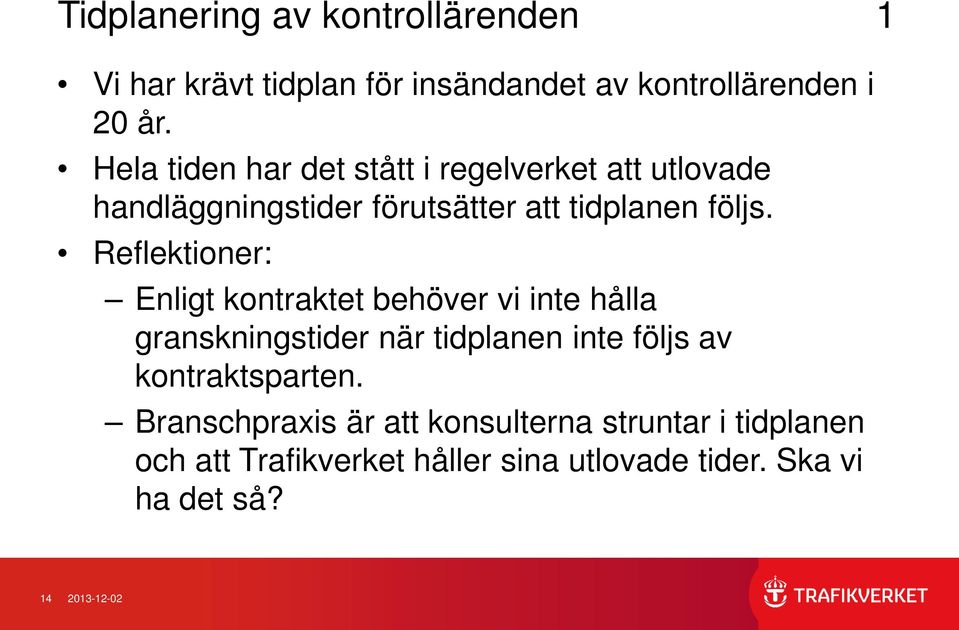 Reflektioner: Enligt kontraktet behöver vi inte hålla granskningstider när tidplanen inte följs av