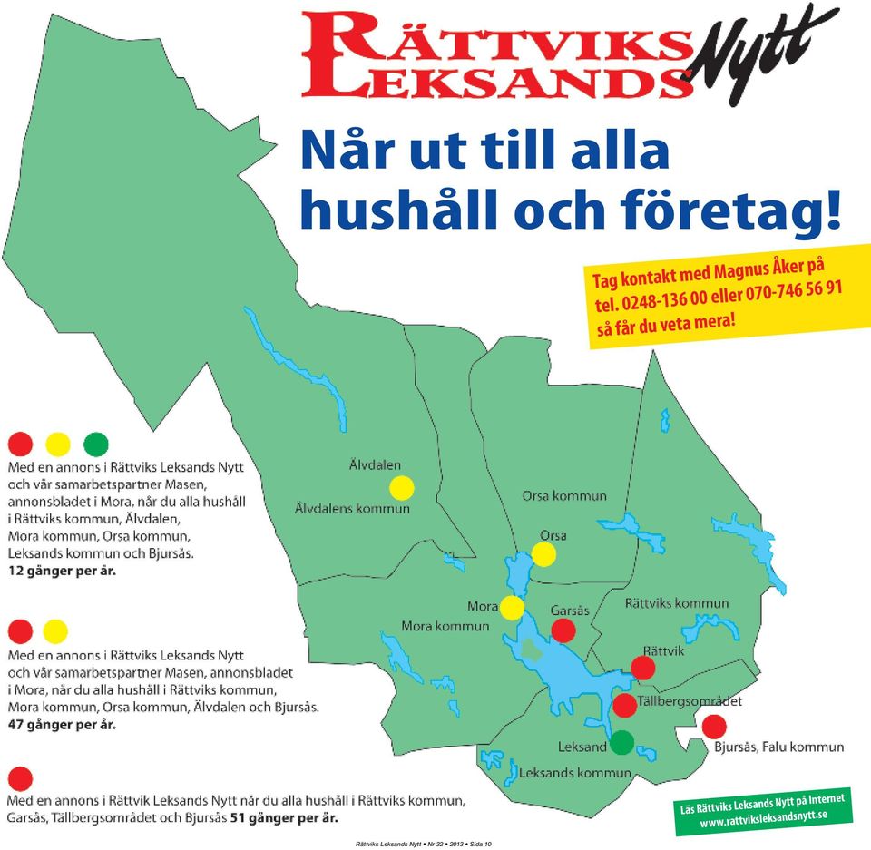 0248-136 00 eller 070-746 56 91 så får du veta mera!