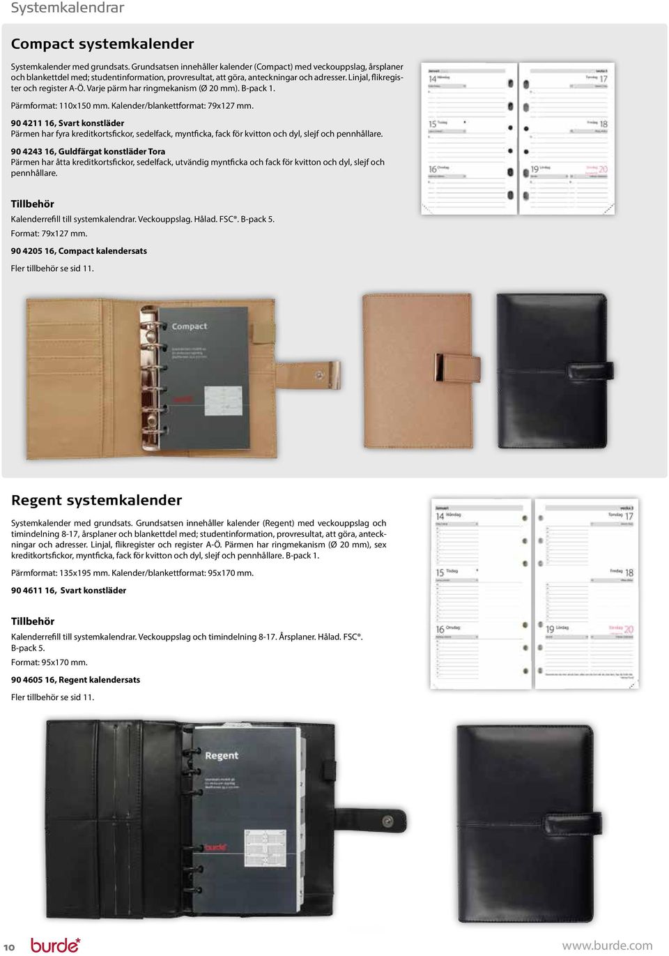 Varje pärm har ringmekanism (Ø 20 mm). B-pack 1. Pärmformat: 0x0 mm. Kalender/blankettformat: 79x7 mm.