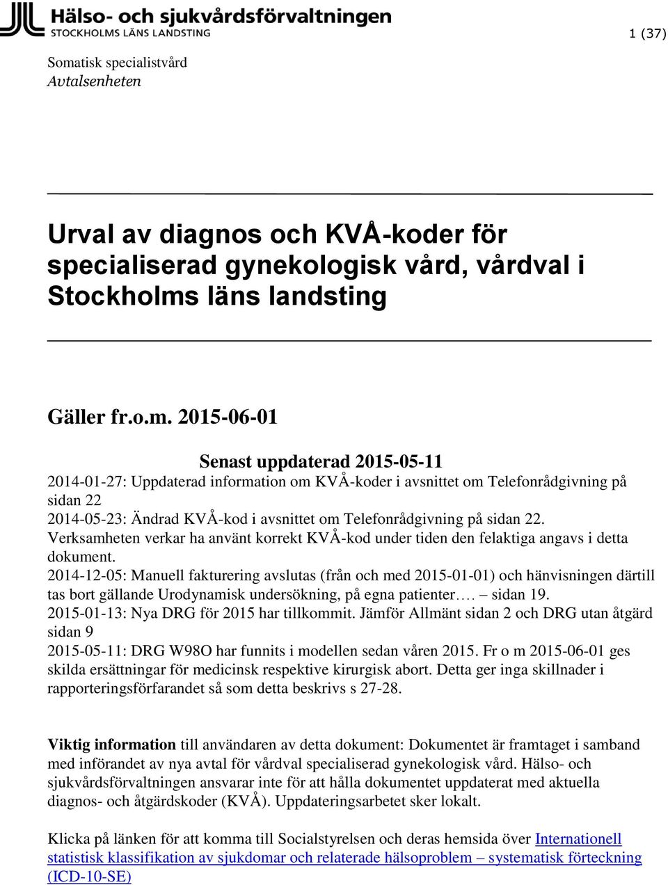 läns landsting Gäller fr.o.m.