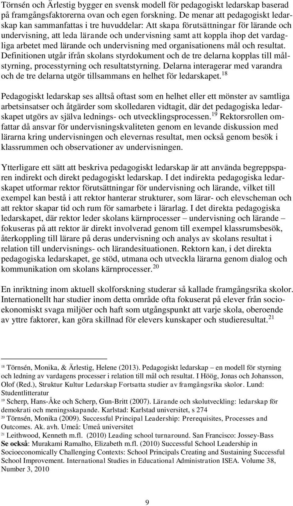 arbetet med lärande och undervisning med organisationens mål och resultat.