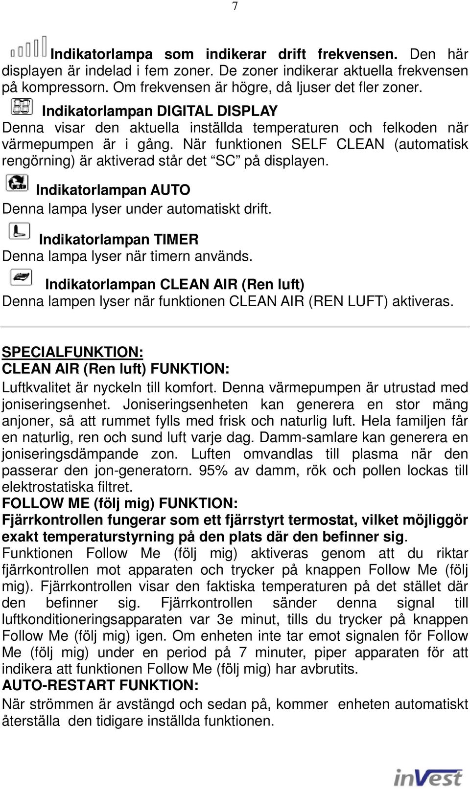 När funktionen SELF CLEAN (automatisk rengörning) är aktiverad står det SC på displayen. Indikatorlampan AUTO Denna lampa lyser under automatiskt drift.