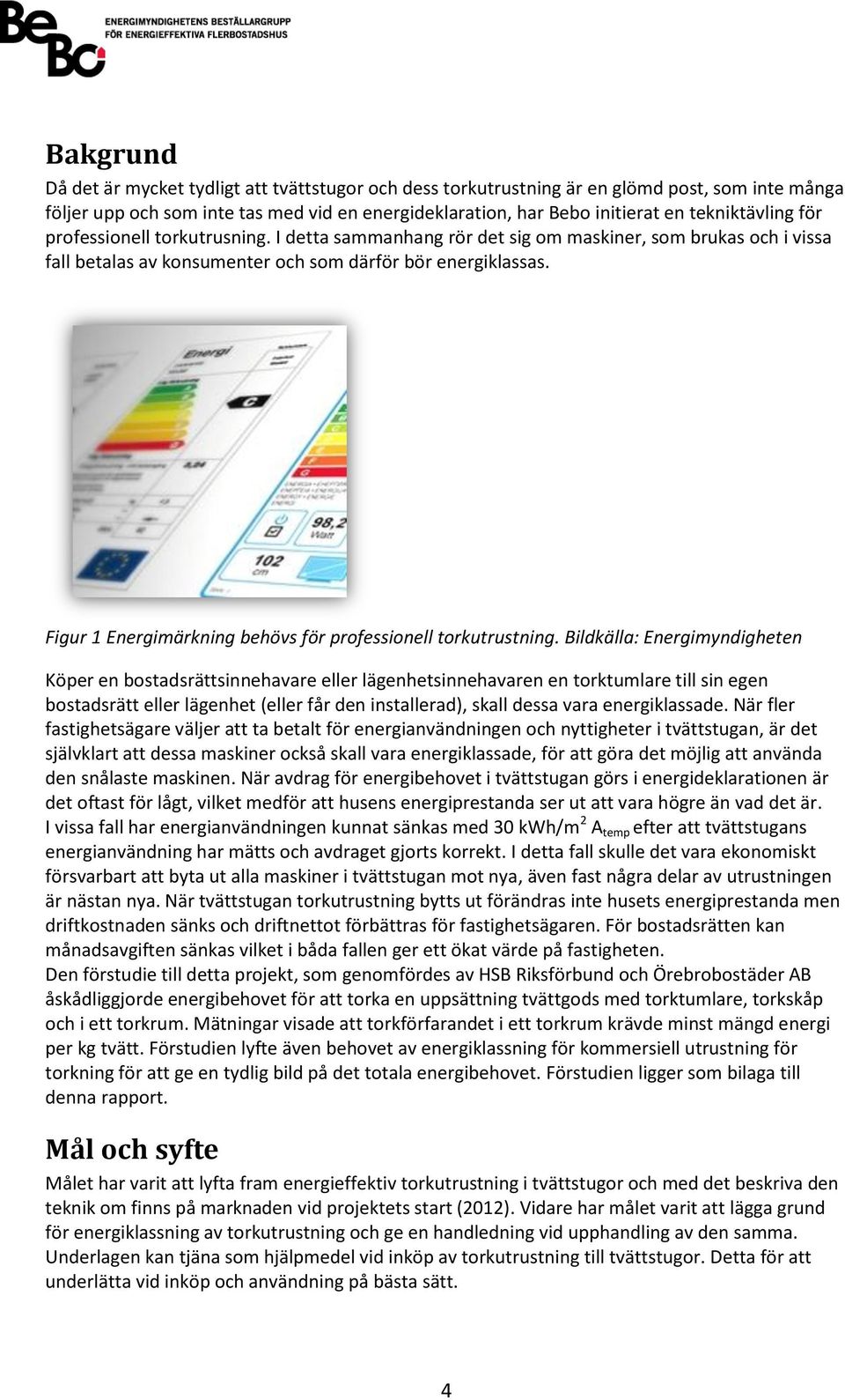 Figur 1 Energimärkning behövs för professionell torkutrustning.