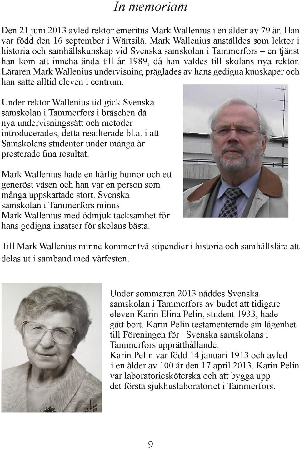 Läraren Mark Wallenius undervisning präglades av hans gedigna kunskaper och han satte alltid eleven i centrum.