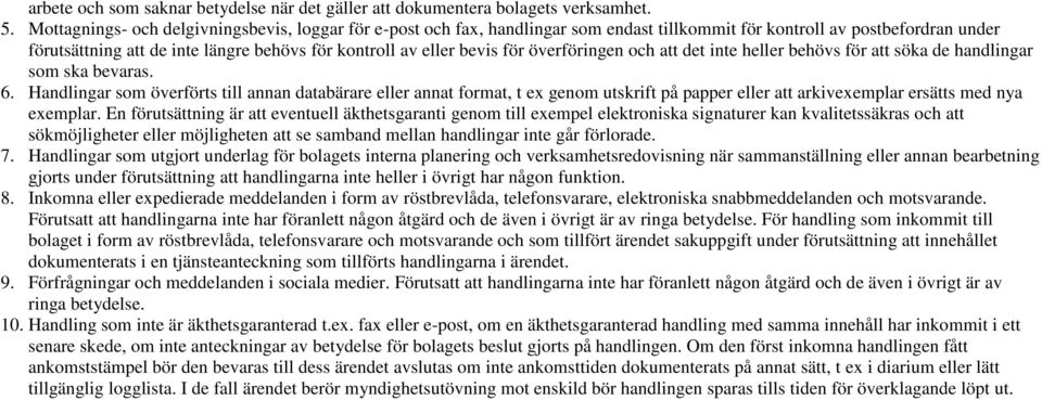 för överföringen och att det inte heller behövs för att söka de handlingar som ska bevaras. 6.