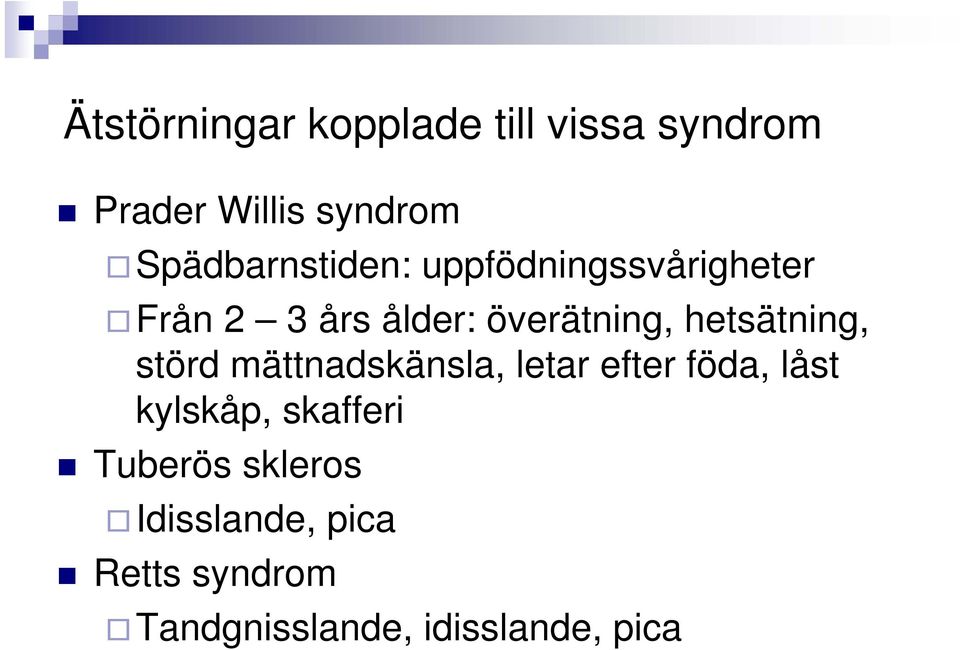 hetsätning, störd mättnadskänsla, letar efter föda, låst kylskåp,