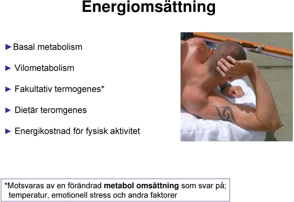 för fysisk aktivitet *Motsvaras av en förändrad metabol