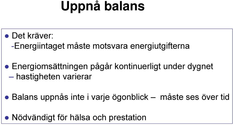 under dygnet hastigheten varierar Balans uppnås inte i