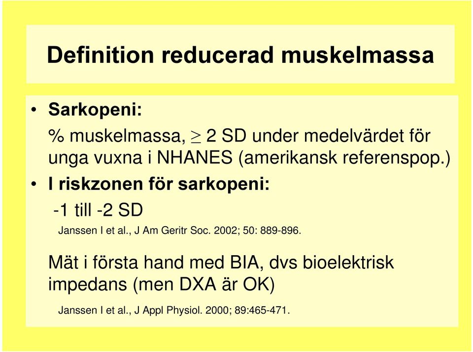 ) I I riskzonen för sarkopeni: -1-1 till -2-2 SD Janssen I et al., J Am Geritr Soc.