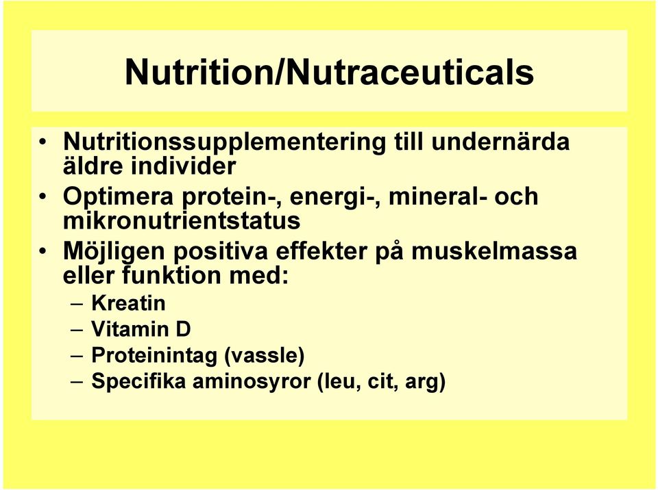 mikronutrientstatus Möjligen positiva effekter på muskelmassa eller