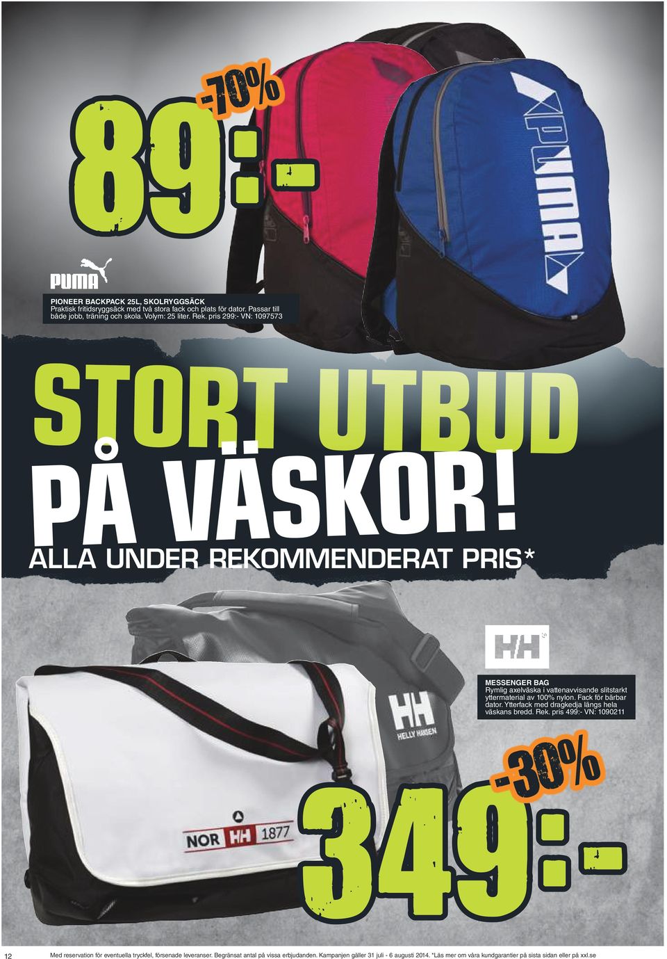 ALLA UNDER REKOMMENDERAT PRIS* MESSENGER BAG Rymlig axelväska i vattenavvisande slitstarkt yttermaterial av 100% nylon. Fack för bärbar dator. Ytterfack med dragkedja längs hela väskans bredd.