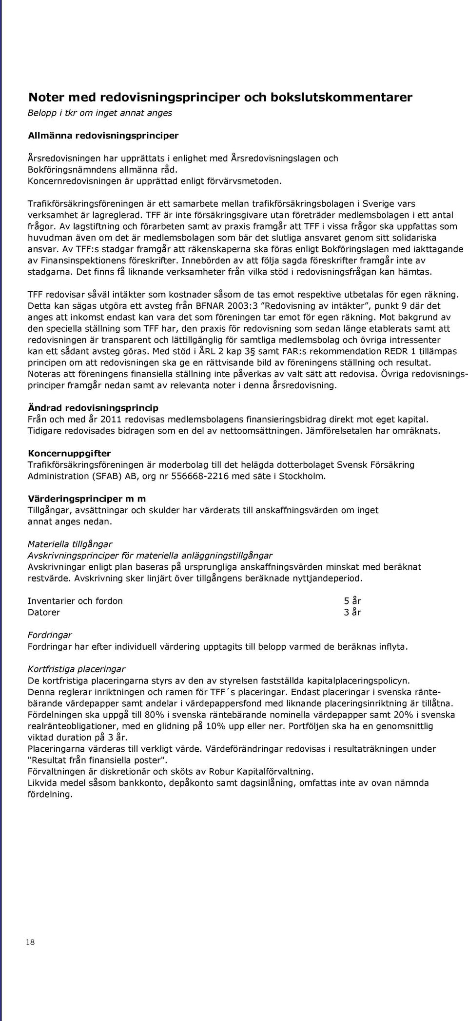 Trafikförsäkringsföreningen är ett samarbete mellan trafikförsäkringsbolagen i Sverige vars verksamhet är lagreglerad. TFF är inte försäkringsgivare utan företräder medlemsbolagen i ett antal frågor.